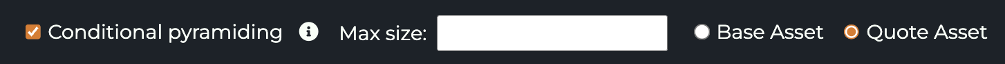 Conditional pyramiding with Max size field and Base/Quote Asset toggle